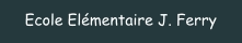 Ecole Elémentaire J. Ferry