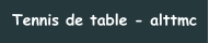 Tennis de table - alttmc