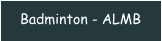 Badminton - ALMB