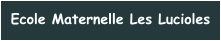 Ecole Maternelle Les Lucioles