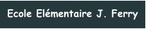 Ecole Elémentaire J. Ferry