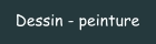 Dessin - peinture