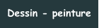 Dessin - peinture