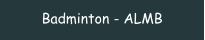 Badminton - ALMB